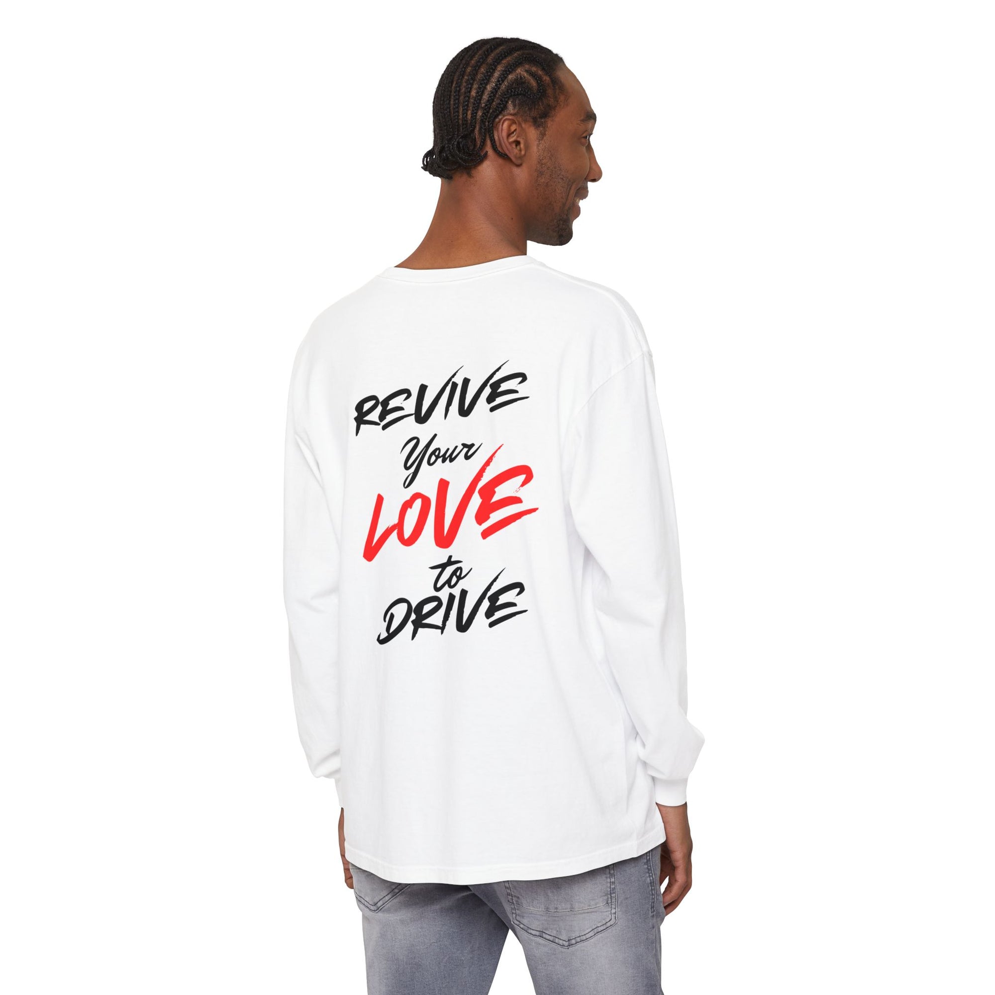 Revive Your Love to Drive Long Sleeve Comfort Tee