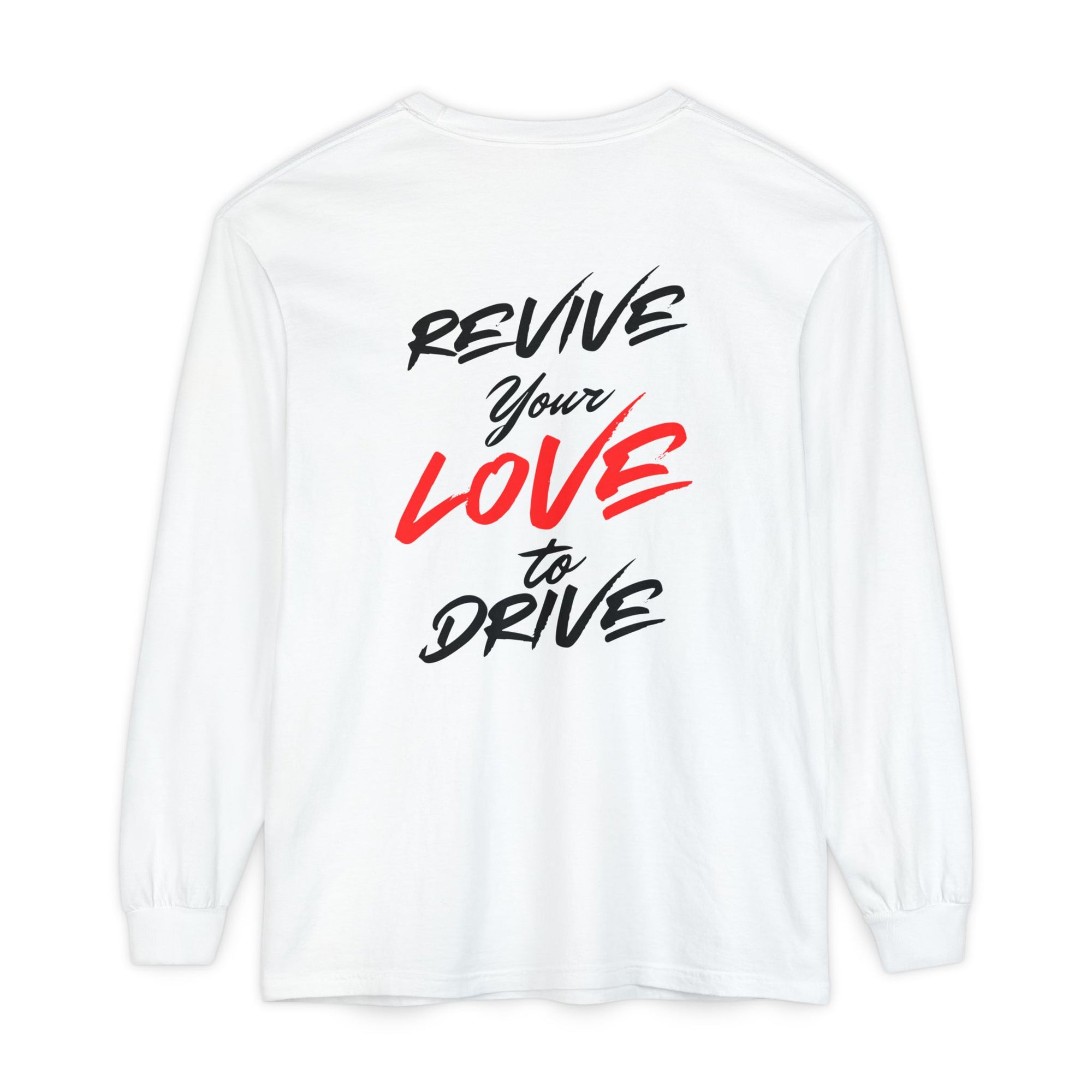 Revive Your Love to Drive Long Sleeve Comfort Tee