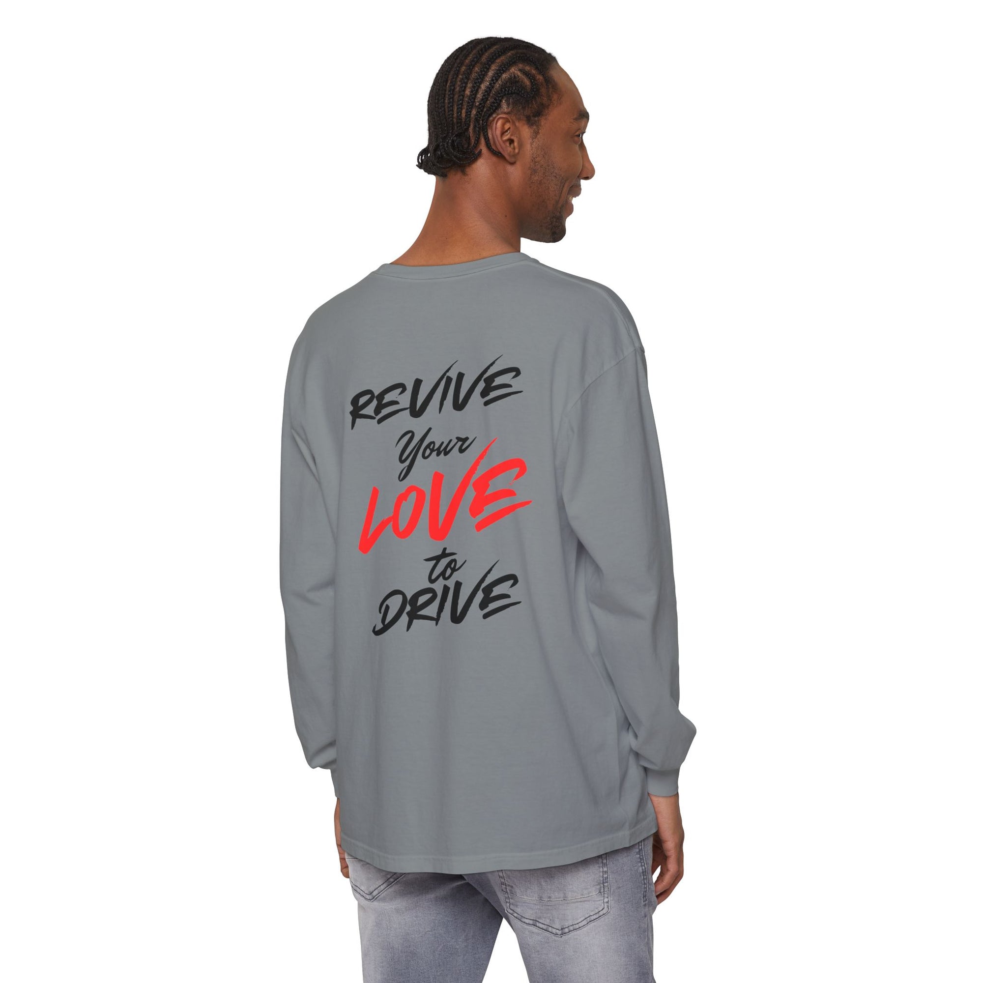 Revive Your Love to Drive Long Sleeve Comfort Tee