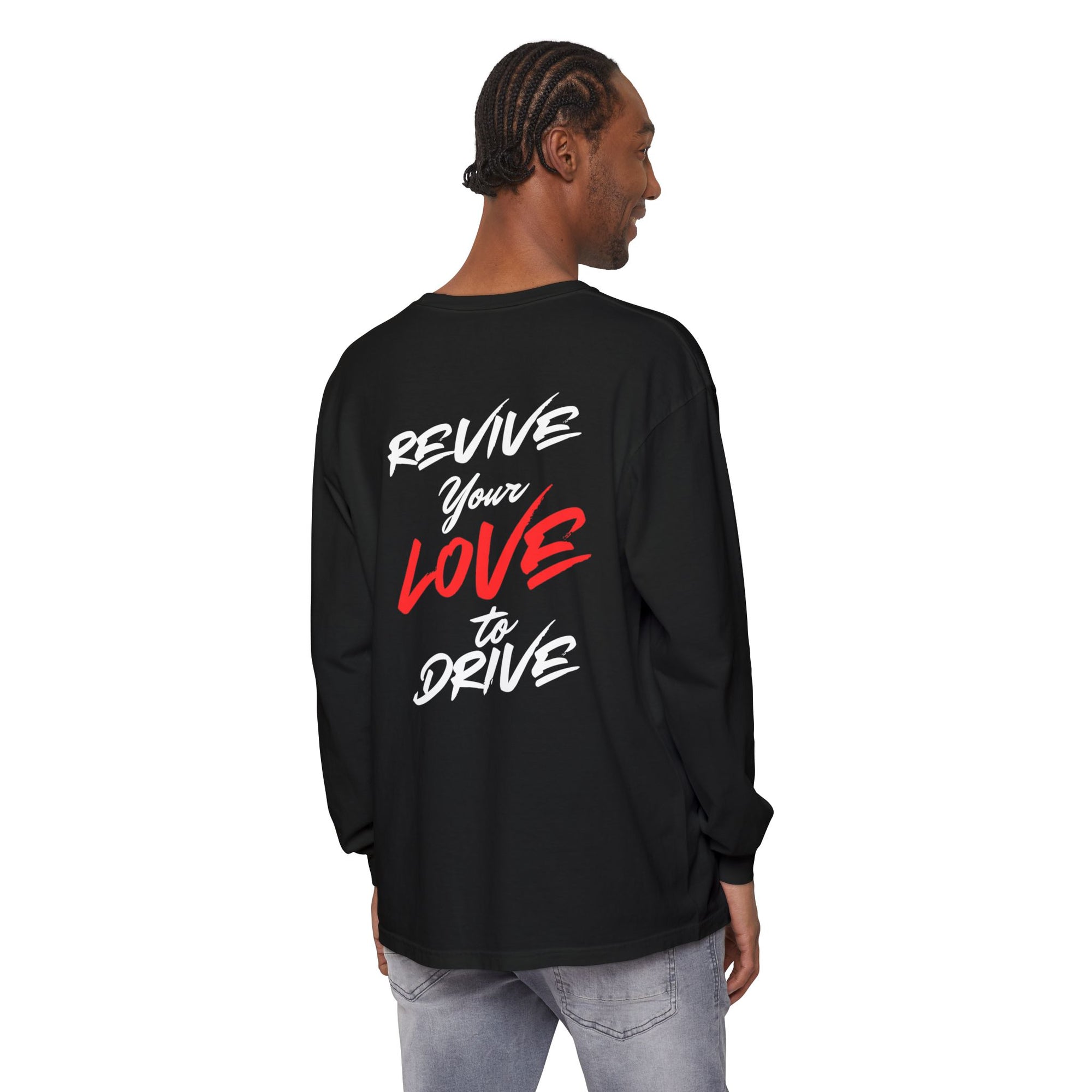 Revive Your Love to Drive Long Sleeve Comfort Tee