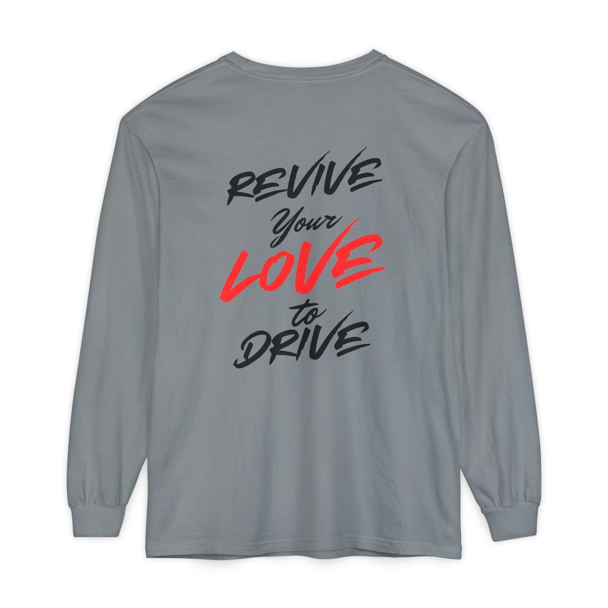 Revive Your Love to Drive Long Sleeve Comfort Tee