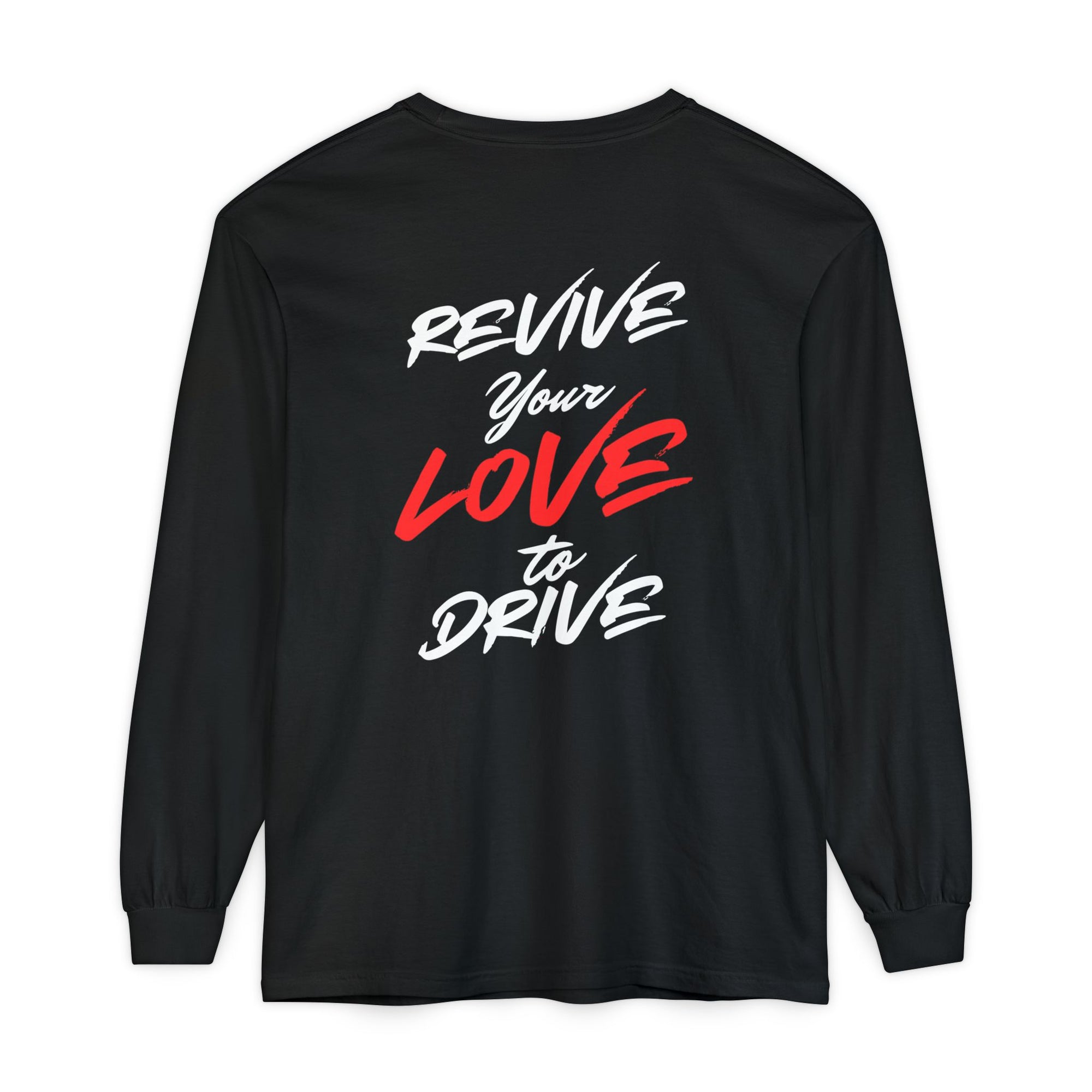 Revive Your Love to Drive Long Sleeve Comfort Tee